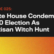 Illustration for article titled White House Condemns 2020 Election As Partisan Witch Hunt